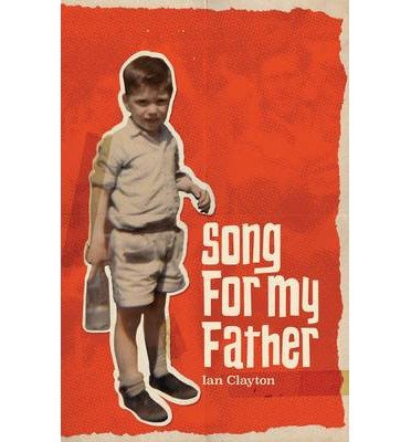 Song for My Father - Ian Clayton - Livros - Route Publishing - 9781901927627 - 7 de novembro de 2014