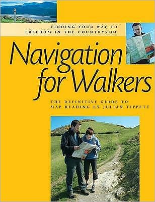 Cover for Julian Tippett · Navigation for Walkers: The Definitive Guide to Map Reading (Paperback Book) [2 Revised edition] (2009)