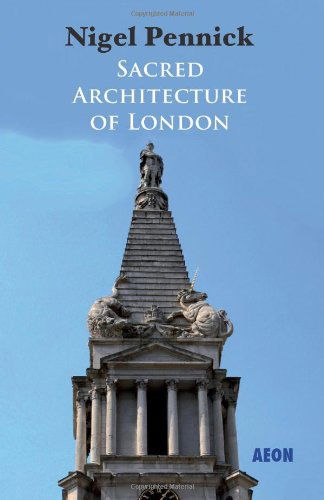 Cover for Nigel Pennick · Sacred Architecture of London (Paperback Book) (2012)