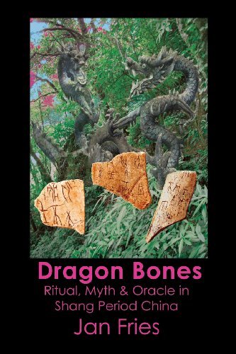 Dragon Bones: Ritual, Myth and Oracle in Shang Period China - Jan Fries - Kirjat - Avalonia - 9781905297627 - sunnuntai 1. syyskuuta 2013