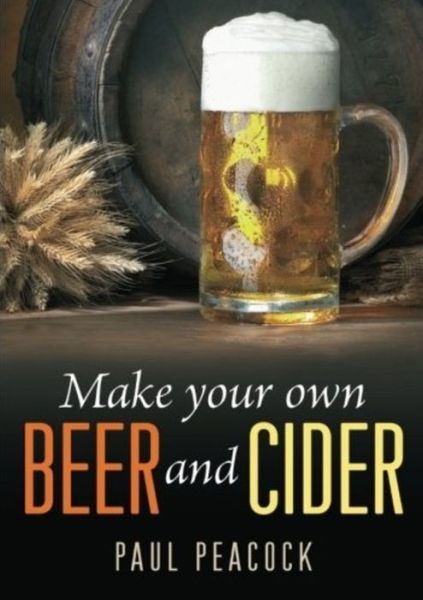 Cover for Paul Peacock · Make Your Own Beer And Cider (Paperback Book) (2011)