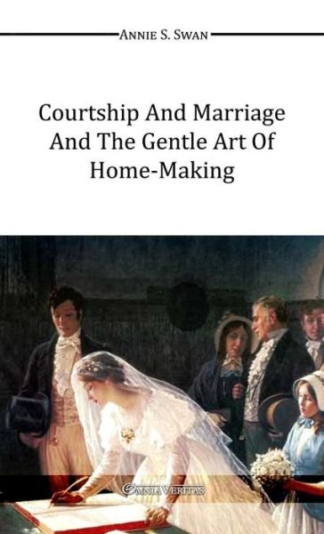 Cover for Annie S Swan · Courtship and Marriage and the Gentle Art of Home-making (Paperback Book) (2015)