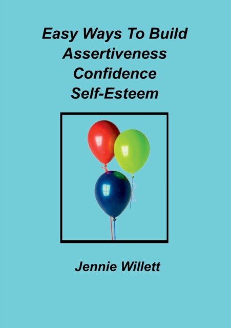 Cover for Jennie Willett · Easy Ways to Build Assertiveness, Confidence, Self-Esteem 2017 (Paperback Bog) (2016)