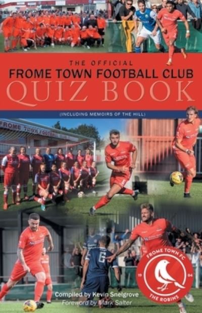 The Official Frome Town Football Quiz Book - Kevin Snelgrove - Książki - Apex Publishing Ltd - 9781911476627 - 14 października 2019