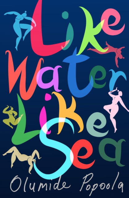 Cover for Olumide Popoola · Like Water Like Sea (Hardcover Book) [International edition] (2024)