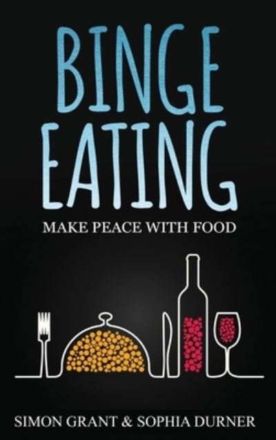 Cover for Simon Grant · Binge Eating: Make Peace with Food - Binge Eating (Hardcover Book) (2020)