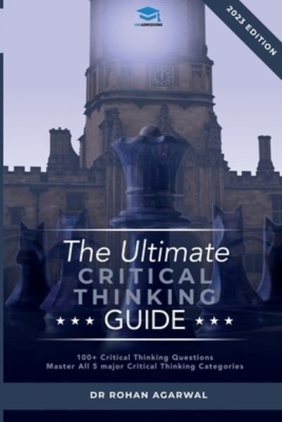The Ultimate Critical Thinking Guide: 100 Critical Thinking Questions - Rohan Agarwal - Books - Rar Medical Services - 9781913683627 - August 11, 2022