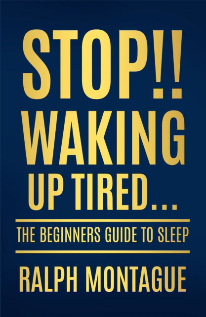 Cover for Ralph Montague · Stop!! Waking Up Tired: The Beginners Guide To Sleep - Stop!! (Paperback Book) (2023)