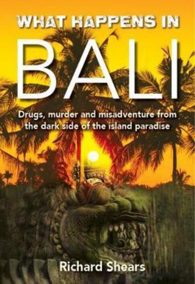 Cover for Richard Shears · What Happens in Bali?! (Paperback Book) (2017)