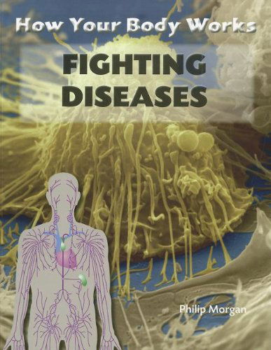 Cover for Philip Morgan · Fighting Diseases (How Your Body Works) (Paperback Book) (2012)