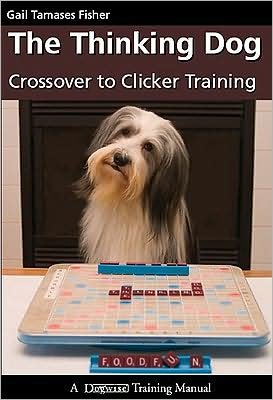 Cover for Gail Tamases Fisher · The Thinking Dog: Crossover to Clicker Training (Paperback Book) (2009)