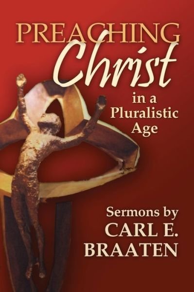 Cover for Carl E. Braaten · Preaching Christ in a Pluralistic Age: Sermons by Carl E. Braaten (Paperback Book) (2011)
