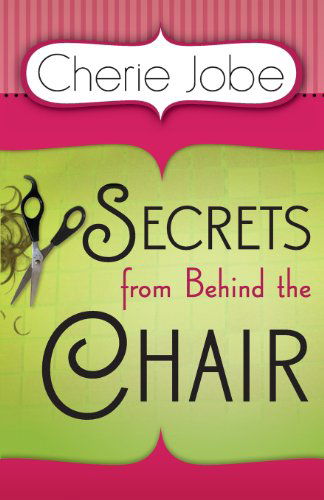 Cover for Cherie Jobe · Secrets from Behind the Chair (Paperback Book) (2013)