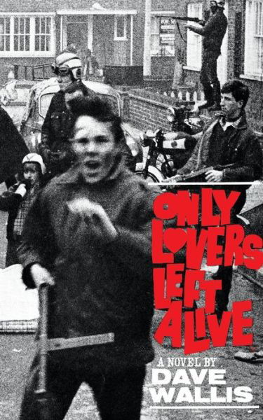 Only Lovers Left Alive (Valancourt 20th Century Classics) - Dave Wallis - Kirjat - Valancourt Books - 9781941147627 - tiistai 24. maaliskuuta 2015