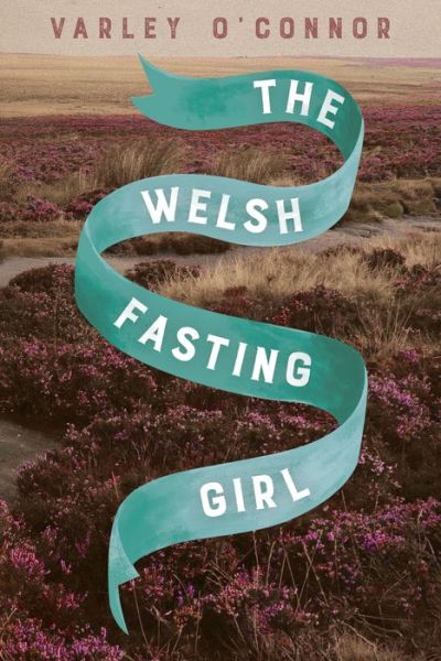 Cover for Varley O'Connor · Welsh Fasting Girl (Bok) (2019)