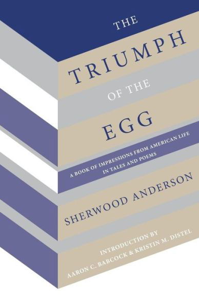 The Triumph of the Egg - Sherwood Anderson - Kirjat - Hastings College Press - 9781942885627 - keskiviikko 1. toukokuuta 2019