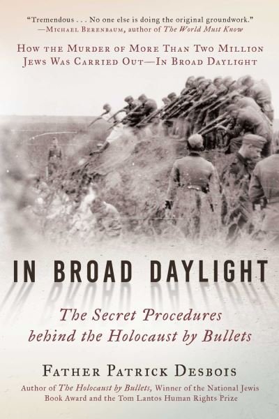 Cover for Father Patrick Desbois · In Broad Daylight: The Secret Procedures behind the Holocaust by Bullets (Pocketbok) (2021)
