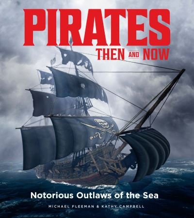 Cover for Michael Fleeman · Pirates Then &amp; Now: Notorious Outlaws of the Sea (Gebundenes Buch) (2021)