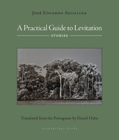 Cover for Jose Eduardo Agualusa · Practical Guide to Levitation (Book) (2023)