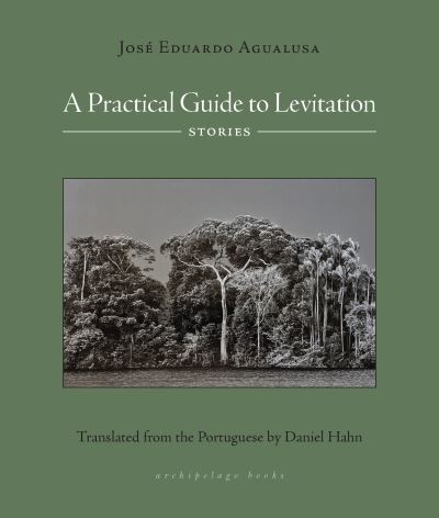 Cover for Jose Eduardo Agualusa · Practical Guide to Levitation (Buch) (2023)