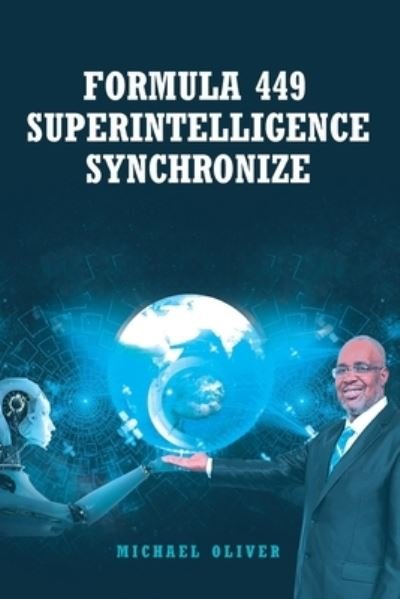 Formula 449 Superintelligence Synchronize - Michael J. Oliver - Książki - Leavitt Peak Press - 9781961017627 - 13 lipca 2023