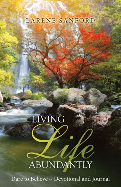 Cover for Larene Sanford · Living Life Abundantly (Paperback Book) (2018)