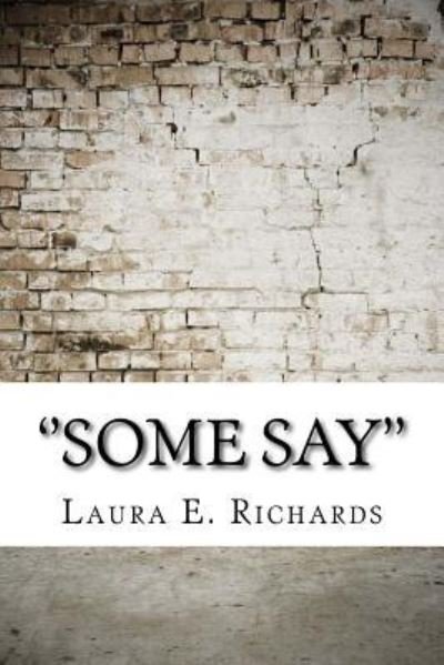 Cover for Laura E Richards · ''some Say'' (Taschenbuch) (2017)