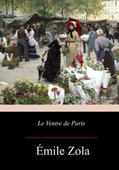 Cover for Emile Zola · Le Ventre de Paris (Paperback Bog) (2017)