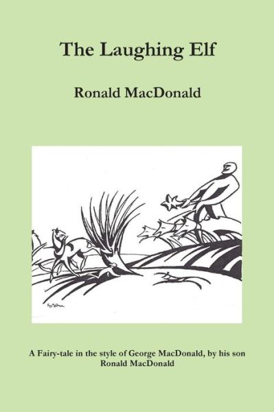 The Laughing Elf - Ronald MacDonald - Books - Createspace Independent Publishing Platf - 9781976491627 - September 22, 2017