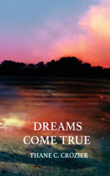 Cover for Thane C Crozier · Dreams Come True (Paperback Book) (2018)