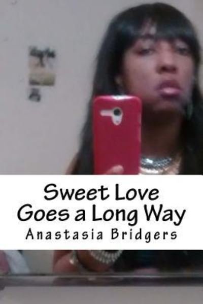 Cover for Anastasia Bridgers · Sweet Love Goes a Long Way (Paperback Book) (2018)