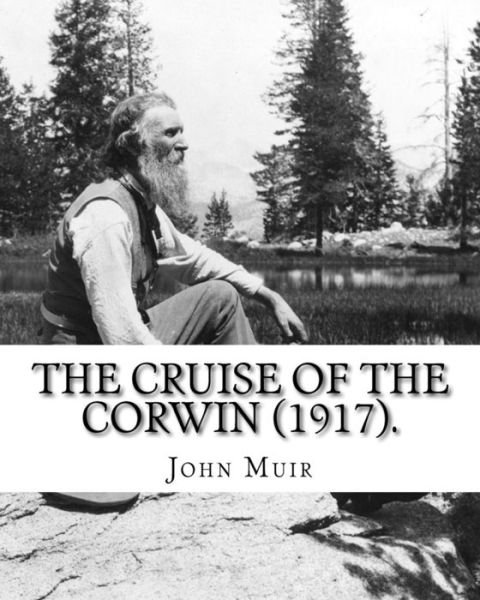Cover for John Muir · The Cruise Of The Corwin . By : John Muir, edited by W. F. Badè (Paperback Book) (2018)