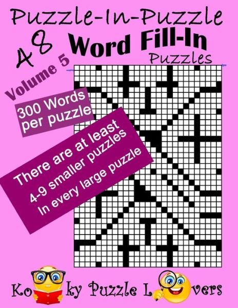 Puzzle-in-Puzzle Word Fill-In, Volume 5, Over 300 words per puzzle - Kooky Puzzle Lovers - Bøker - Createspace Independent Publishing Platf - 9781984212627 - 25. januar 2018