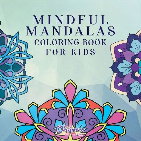 Cover for Young Dreamers Press · Mindful Mandalas Coloring Book for Kids (Pocketbok) (2022)