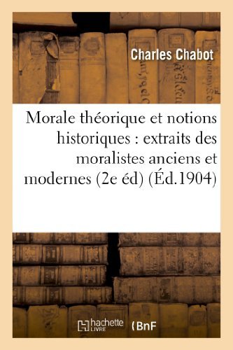 Cover for Chabot-c · Morale Theorique et Notions Historiques: Extraits Des Moralistes Anciens et Modernes (2e Edition) (French Edition) (Taschenbuch) [French edition] (2018)
