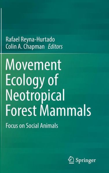 Cover for Movement Ecology of Neotropical Forest Mammals: Focus on Social Animals (Hardcover Book) [2019 edition] (2019)