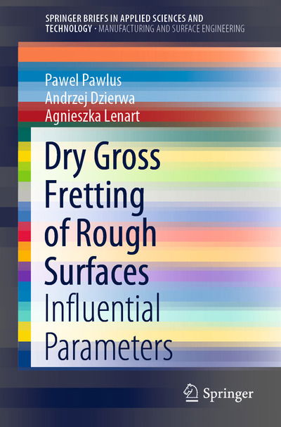 Cover for Pawel Pawlus · Dry Gross Fretting of Rough Surfaces: Influential Parameters - Manufacturing and Surface Engineering (Paperback Book) [1st ed. 2020 edition] (2019)