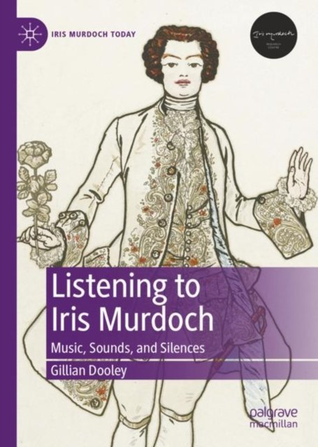 Cover for Gillian Dooley · Listening to Iris Murdoch: Music, Sounds, and Silences - Iris Murdoch Today (Pocketbok) [1st ed. 2022 edition] (2023)