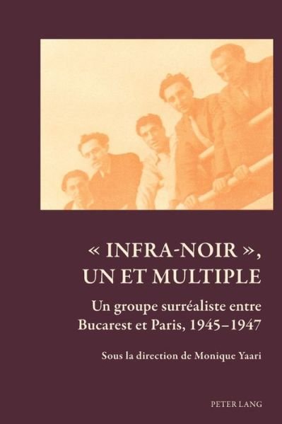 Cover for &quot; Infra-Noir &quot;, Un Et Multiple: Un Groupe Surrealiste Entre Bucarest Et Paris, 1945-1947 - Art and Thought / Art Et Pensee (Paperback Book) (2014)
