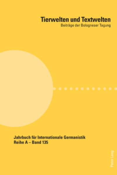 Cover for Tierwelten und Textwelten: Beitraege der Bologneser Tagung - Jahrbuch fuer Internationale Germanistik (Paperback Book) [New edition] (2020)