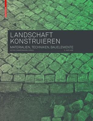Cover for Landschaft konstruieren: Materialien, Techniken, Bauelemente (Pocketbok) [3. korr. u. erw. Neuaufl. edition] (2015)