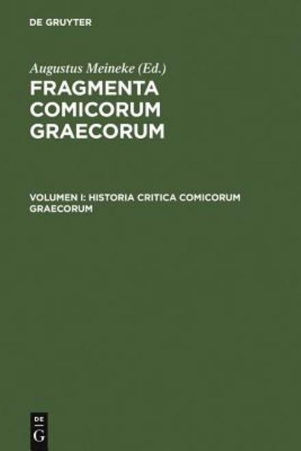 Historia critica comicorum Graecorum - Augustus Meineke - Kirjat - Walter de Gruyter - 9783110253627 - 1970