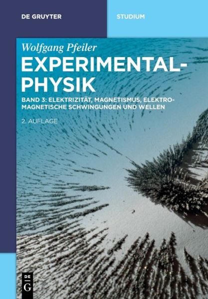 Elektrizitat, Magnetismus, Elektromagnetische Schwingungen Und Wellen - Wolfgang Pfeiler - Książki - de Gruyter - 9783110675627 - 8 lutego 2021