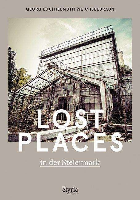 Lost Places in der Steiermark - Lux - Bücher -  - 9783222136627 - 