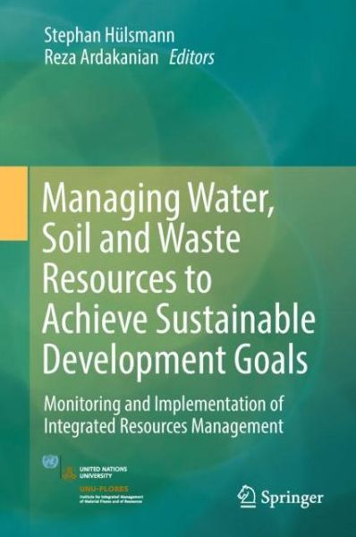 Cover for Hülsmann · Managing Water, Soil and Waste Resources to Achieve Sustainable Development Goals: Monitoring and Implementation of Integrated Resources Management (Hardcover Book) [2018 edition] (2018)