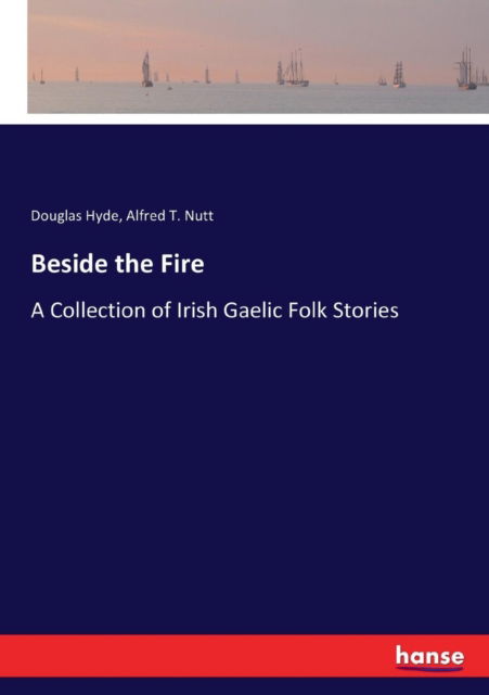 Beside the Fire - Douglas Hyde - Books - hansebooks - 9783337117627 - June 22, 2017