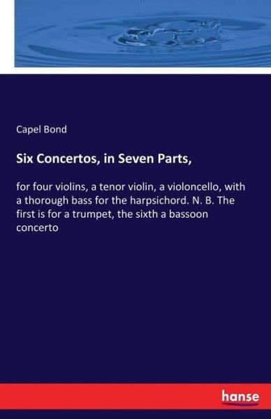 Six Concertos, in Seven Parts, - Bond - Livres -  - 9783337315627 - 11 septembre 2017