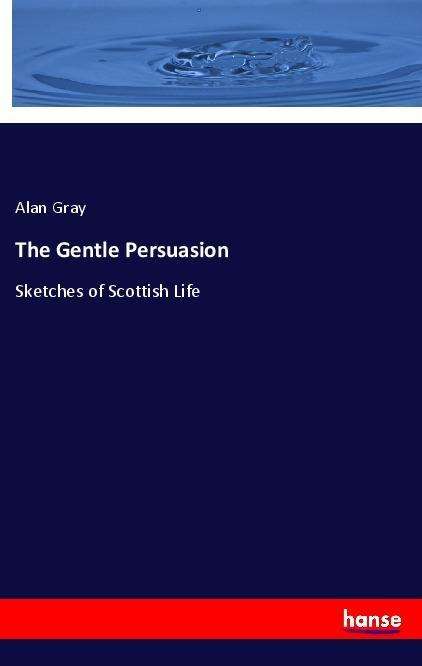 Cover for Gray · The Gentle Persuasion (Book)