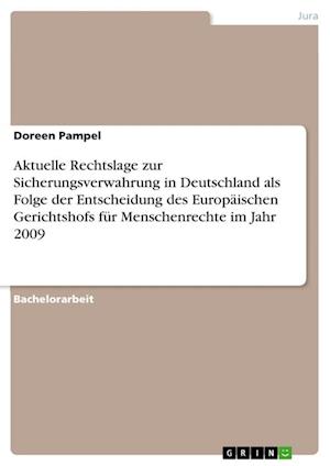 Cover for Doreen Pampel · Aktuelle Rechtslage zur Sicherungsverwahrung in Deutschland als Folge der Entscheidung des Europaischen Gerichtshofs fur Menschenrechte im Jahr 2009 (Paperback Book) (2021)