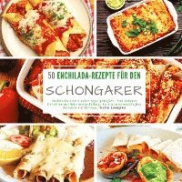 Cover for Mattis Lundqvist · 50 Enchilada-Rezepte für den Schongarer (Innbunden bok) (2022)
